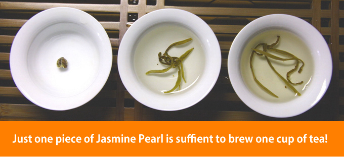 Just one piece of Jasmine Pearl is suffient to brew one cup of tea! 