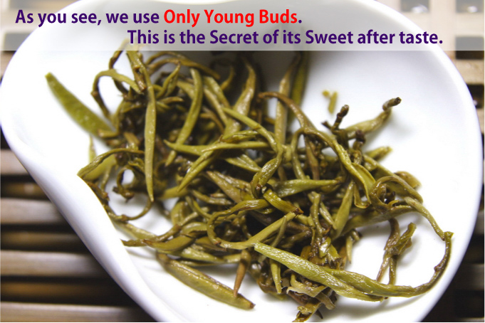 As you see, we use Only Young Buds. this is the Secret of its Sweet after taste.